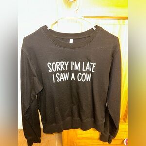 Sorry I’m Late I Saw A Cow Pullover - L